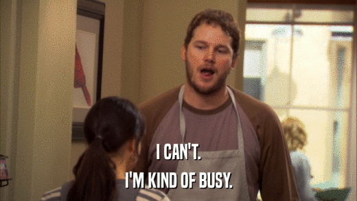 I CAN'T. I'M KIND OF BUSY. 