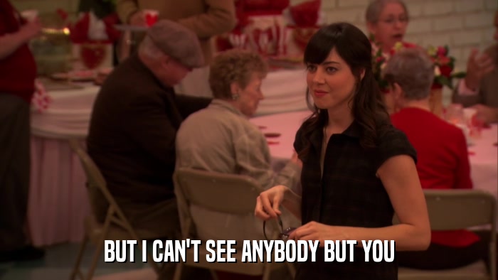 BUT I CAN'T SEE ANYBODY BUT YOU  