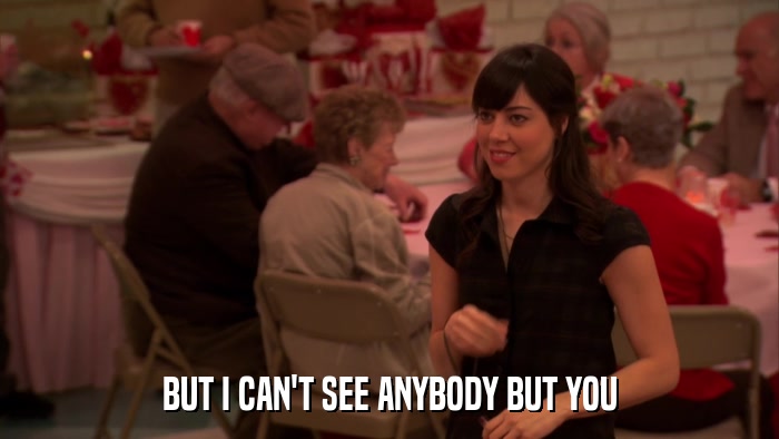 BUT I CAN'T SEE ANYBODY BUT YOU  