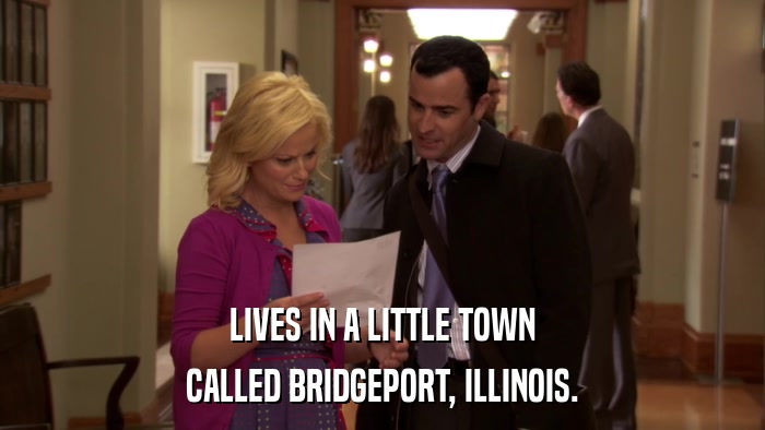 LIVES IN A LITTLE TOWN CALLED BRIDGEPORT, ILLINOIS. 