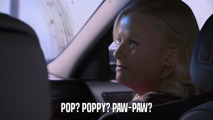 POP? POPPY? PAW-PAW?  