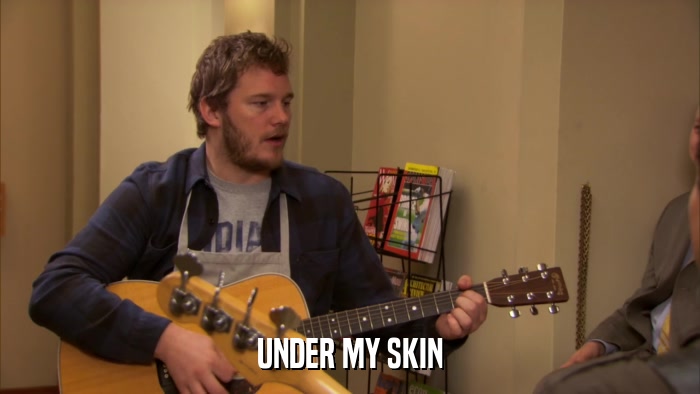 UNDER MY SKIN  