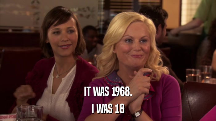 IT WAS 1968. I WAS 18 