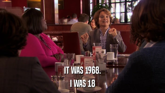 IT WAS 1968. I WAS 18 