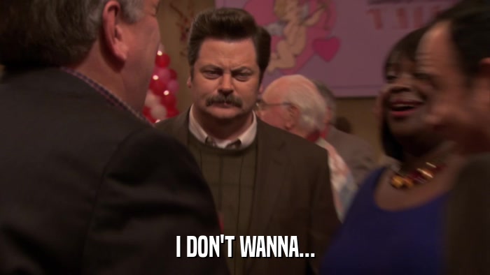 I DON'T WANNA...  