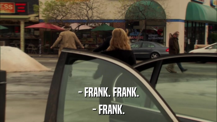- FRANK. FRANK. - FRANK. 