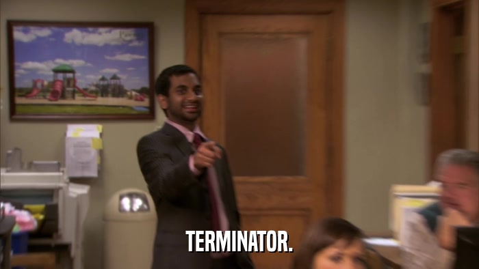 TERMINATOR.  