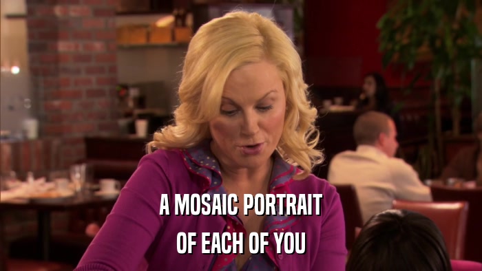 A MOSAIC PORTRAIT OF EACH OF YOU 