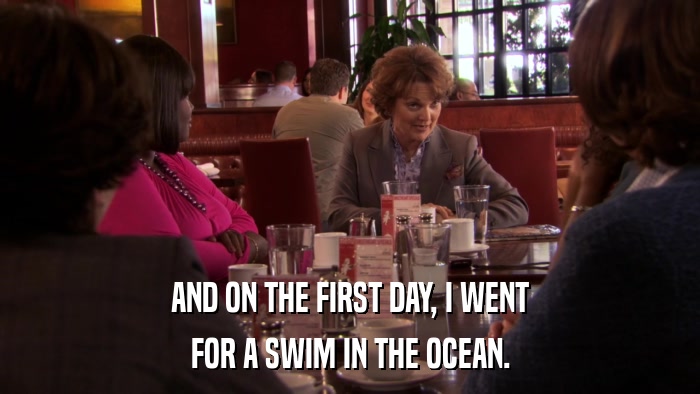 AND ON THE FIRST DAY, I WENT FOR A SWIM IN THE OCEAN. 