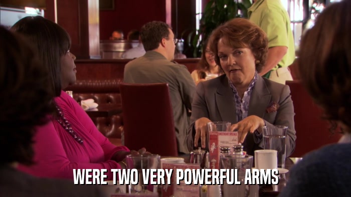 WERE TWO VERY POWERFUL ARMS  