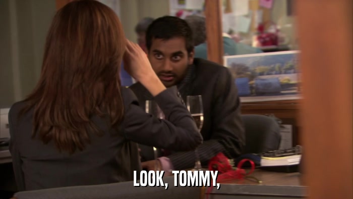 LOOK, TOMMY,  