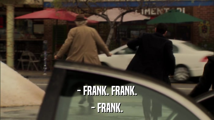- FRANK. FRANK. - FRANK. 