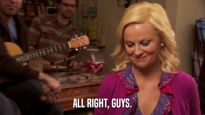 ALL RIGHT, GUYS.  