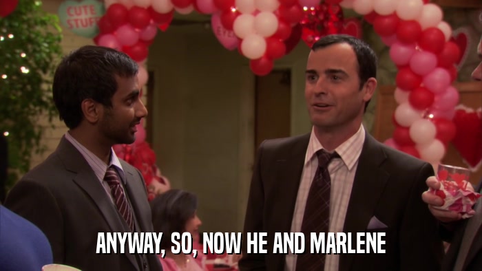 ANYWAY, SO, NOW HE AND MARLENE  