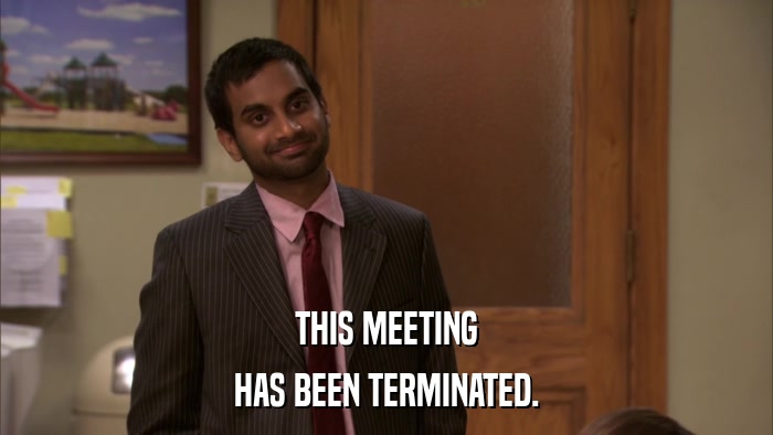 THIS MEETING HAS BEEN TERMINATED. 