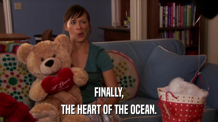 FINALLY, THE HEART OF THE OCEAN. 