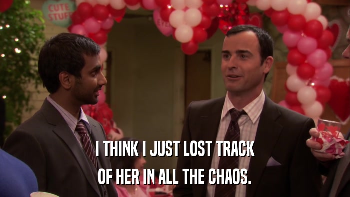 I THINK I JUST LOST TRACK OF HER IN ALL THE CHAOS. 