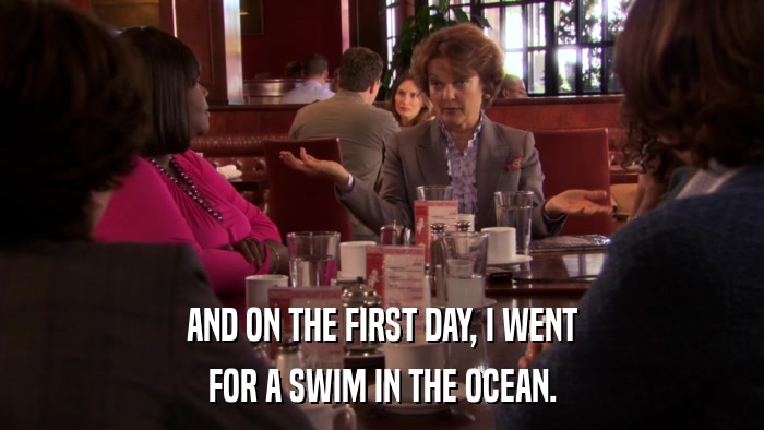 AND ON THE FIRST DAY, I WENT FOR A SWIM IN THE OCEAN. 