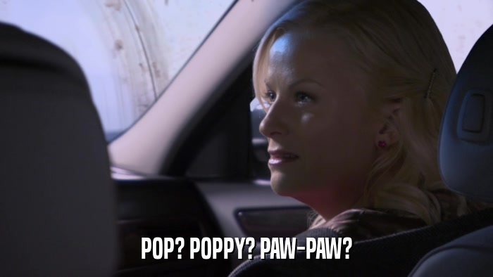 POP? POPPY? PAW-PAW?  