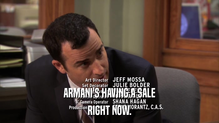 ARMANI'S HAVING A SALE RIGHT NOW. 