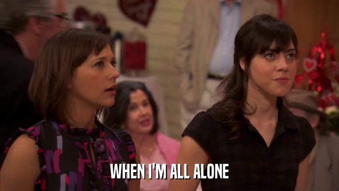 WHEN I'M ALL ALONE  