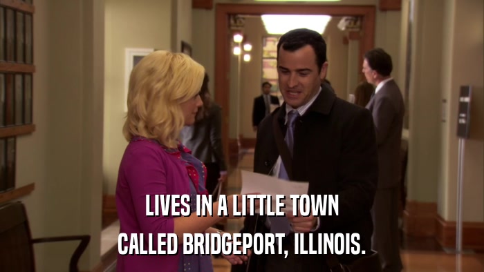 LIVES IN A LITTLE TOWN CALLED BRIDGEPORT, ILLINOIS. 