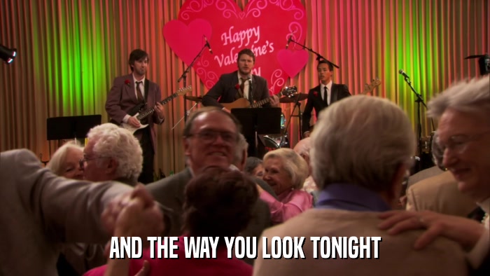 AND THE WAY YOU LOOK TONIGHT  