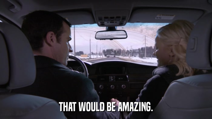 THAT WOULD BE AMAZING.  
