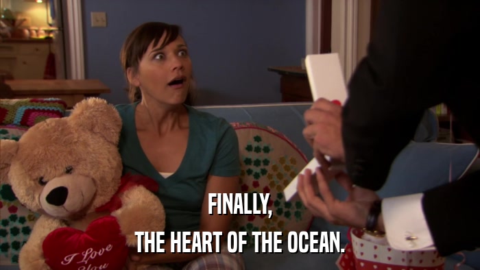 FINALLY, THE HEART OF THE OCEAN. 