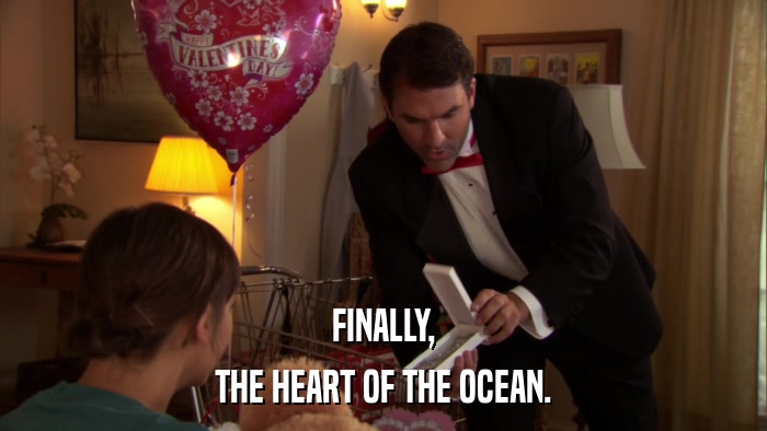 FINALLY, THE HEART OF THE OCEAN. 