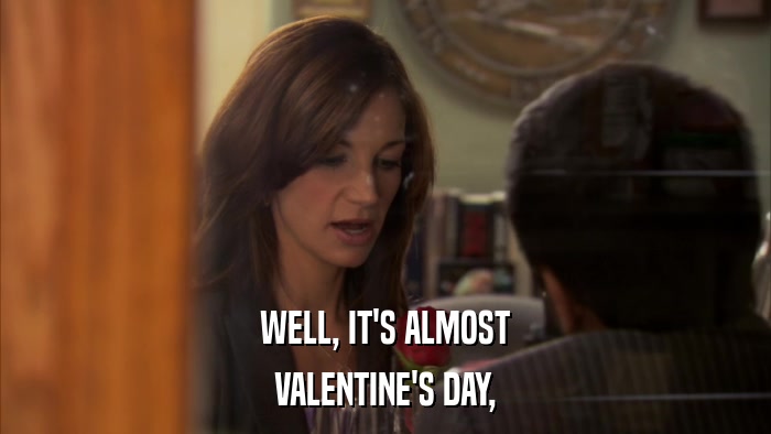 WELL, IT'S ALMOST VALENTINE'S DAY, 