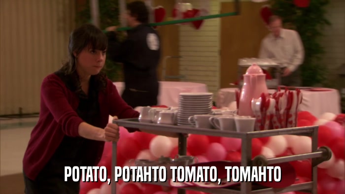 POTATO, POTAHTO TOMATO, TOMAHTO  