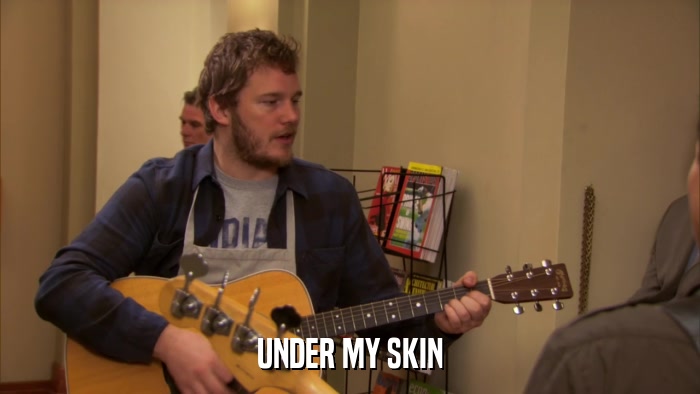 UNDER MY SKIN  