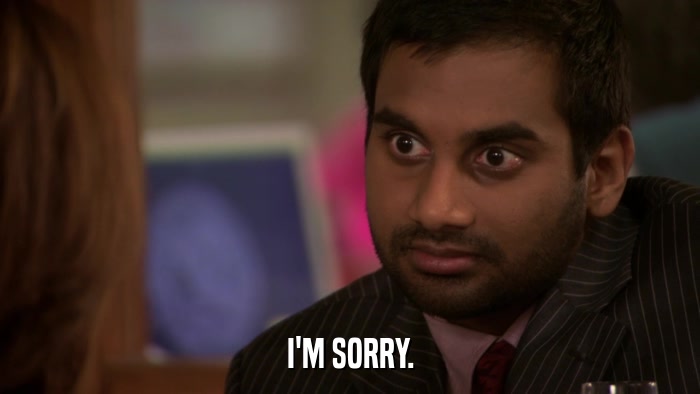 I'M SORRY.  