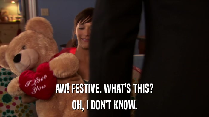 AW! FESTIVE. WHAT'S THIS? OH, I DON'T KNOW. 