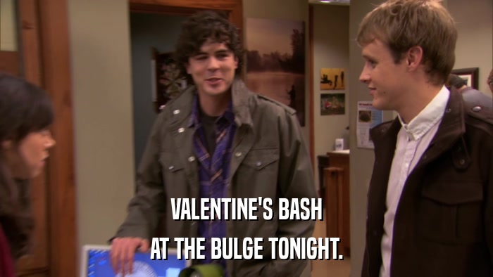 VALENTINE'S BASH AT THE BULGE TONIGHT. 