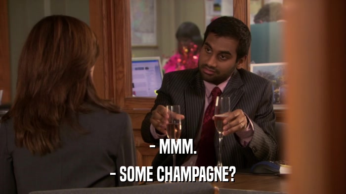 - MMM. - SOME CHAMPAGNE? 