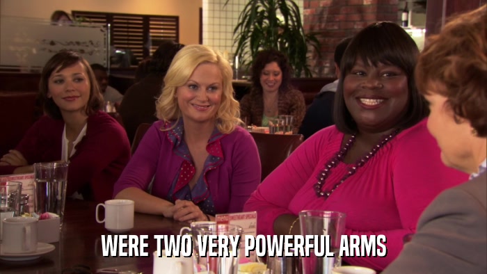 WERE TWO VERY POWERFUL ARMS  