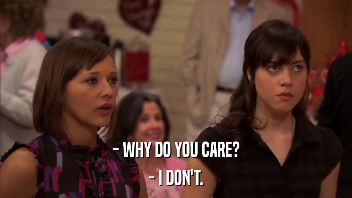 - WHY DO YOU CARE? - I DON'T. 