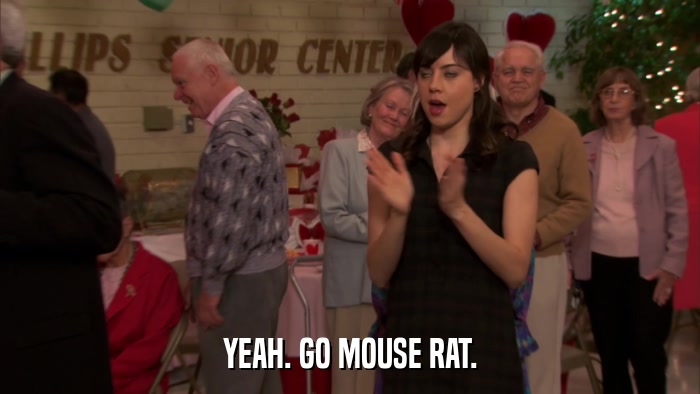 YEAH. GO MOUSE RAT.  