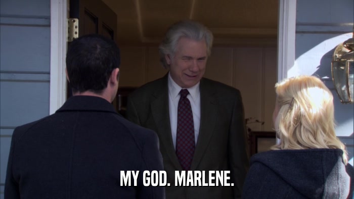 MY GOD. MARLENE.  