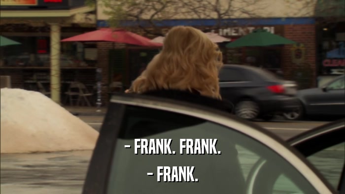 - FRANK. FRANK. - FRANK. 