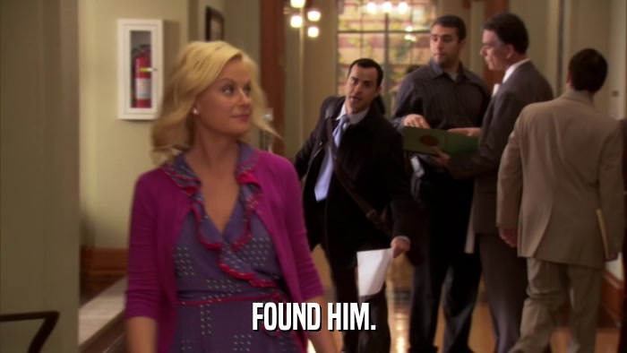 FOUND HIM.  