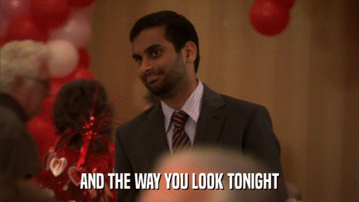 AND THE WAY YOU LOOK TONIGHT  