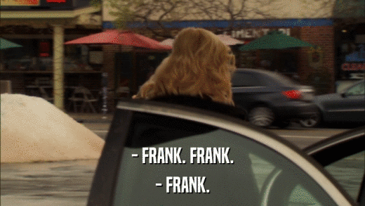 - FRANK. FRANK. - FRANK. 