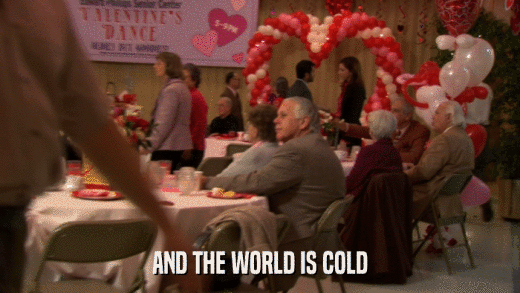AND THE WORLD IS COLD  