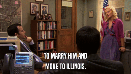 TO MARRY HIM AND MOVE TO ILLINOIS. 