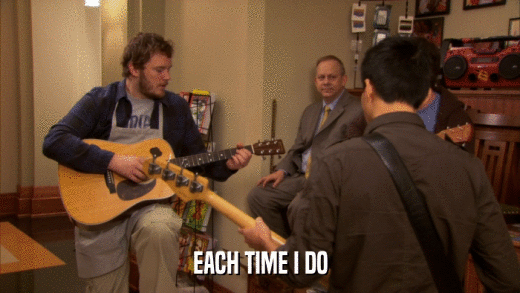 EACH TIME I DO  