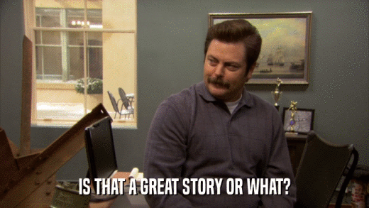 IS THAT A GREAT STORY OR WHAT?  