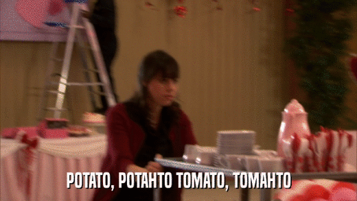 POTATO, POTAHTO TOMATO, TOMAHTO  